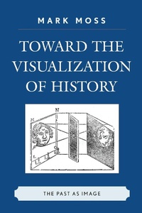 Enlarge image Cover: Toward the Visualization of History - Lexington Books