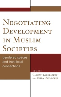 Enlarge image Cover: Negotiating Development in Muslim Societies - Lexington Books