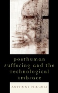 Cover: Posthuman Suffering and the Technological Embrace - Lexington Books