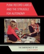 Cover: Punk Record Labels and the Struggle for Autonomy - Lexington Books