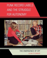 Enlarge image Cover: Punk Record Labels and the Struggle for Autonomy - Lexington Books