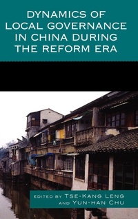 Enlarge image Cover: Dynamics of Local Governance in China During the Reform Era - Lexington Books