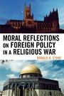 Cover: Moral Reflections on Foreign Policy in a Religious War - Lexington Books