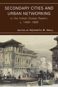 Cover: Secondary Cities and Urban Networking in the Indian Ocean Realm, c. 1400-1800 - Lexington Books