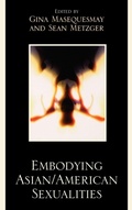 Cover: Embodying Asian/American Sexualities - Lexington Books
