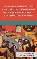 Cover: Diasporic Subjectivity and Cultural Brokering in Contemporary Post-Colonial Literatures - Lexington Books