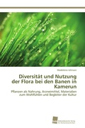 Cover: Diversitaet und Nutzung der Flora bei den Banen in Kamerun - S&uuml;dwestdeutscher Verlag f&uuml;r Hochschulschriften