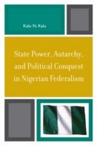 Bild: State Power, Autarchy, and Political Conquest in Nigerian Federalism - Lexington Books