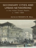 Cover: Secondary Cities and Urban Networking in the Indian Ocean Realm, c. 1400-1800 - Lexington Books