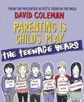 Cover: Parenting is Child's Play: The Teenage Years - Penguin Books Ltd