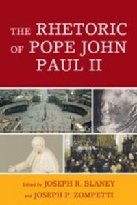 Abbildung von: The Rhetoric of Pope John Paul II - Bloomsbury eBooks US