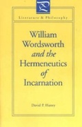 Cover: William Wordsworth and the Hermeneutics of Incarnation - Pennsylvania State University Press