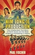 Cover: A Kim Jong-Il Production - Penguin Books Ltd