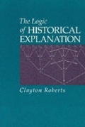 Cover: The Logic of Historical Explanation - Pennsylvania State University Press