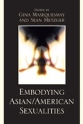 Cover: Embodying Asian/American Sexualities - Lexington Books