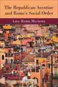 Cover: The Republican Aventine and Rome's Social Order - The University of Michigan Press