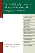 Cover: Peace-Building by, between, and beyond Muslims and Evangelical Christians - Lexington Books