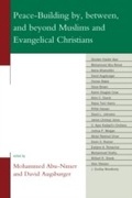 Cover: Peace-Building by, between, and beyond Muslims and Evangelical Christians - Lexington Books