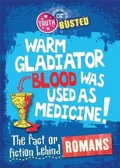 Cover: Truth or Busted: The Fact or Fiction Behind the Romans - Wayland