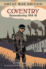 Bild: Great War Britain Coventry: Remembering 1914-18 - The History Press Ltd