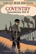 Cover: Great War Britain Coventry: Remembering 1914-18 - The History Press Ltd