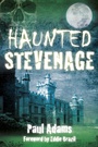 Cover: Haunted Stevenage - The History Press Ltd