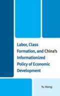 Cover: Labor, Class Formation, and China's Informationized Policy of Economic Development - Lexington Books