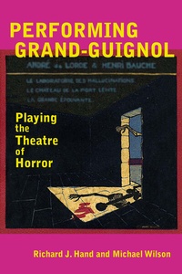 Enlarge image Cover: Performing Grand-Guignol - University of Exeter Press