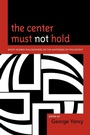 Cover: The Center Must Not Hold - Lexington Books