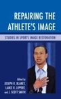 Cover: Repairing the Athlete's Image - Lexington Books