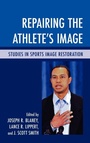 Cover: Repairing the Athlete's Image - Lexington Books