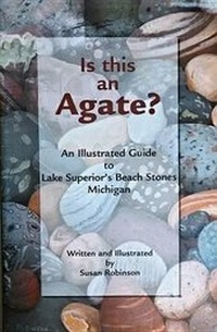 Enlarge image Cover: Is This an Agate? - Thunder Bay Press Michigan