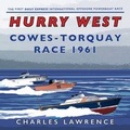 Cover: Hurry West: Cowes-Torquay Race 1961 - Charles Lawrence