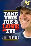 Cover: Jim Harbaugh - Take This Job and Love It! - Lone Wolfe Press
