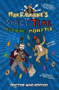 Enlarge image Cover: Mark Brake's Space, Time, Machine, Monster: Doctor Who Edition - Candy Jar Books