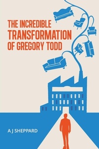 Abbildung von: The Incredible Transformation of Gregory Todd - A J Sheppard