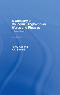 Abbildung von: A Glossary of Colloquial Anglo-Indian Words And Phrases - Routledge