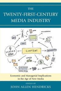 Enlarge image Cover: The Twenty-First-Century Media Industry - Lexington Books