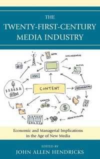 Enlarge image Cover: The Twenty-First-Century Media Industry - Lexington Books