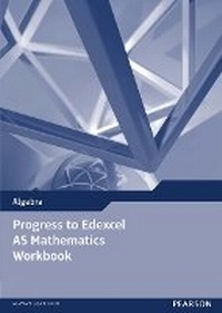 Enlarge image Cover: Progress to Edexcel AS Mathematics Workbook - Pearson Education Limited