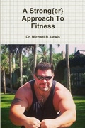 Cover: A Strong{Er} Approach to Fitness - Lulu.com