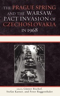 Cover: The Prague Spring and the Warsaw Pact Invasion of Czechoslovakia in 1968 - Lexington Books
