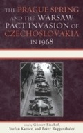 Cover: The Prague Spring and the Warsaw Pact Invasion of Czechoslovakia in 1968 - Lexington Books