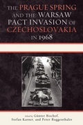 Cover: The Prague Spring and the Warsaw Pact Invasion of Czechoslovakia in 1968 - Lexington Books