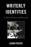 Cover: Writerly Identities in Beur Fiction and Beyond - Lexington Books