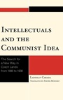 Cover: Intellectuals and the Communist Idea - Lexington Books