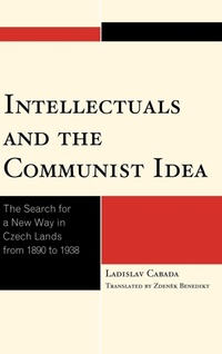 Enlarge image Cover: Intellectuals and the Communist Idea - Lexington Books