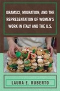 Cover: Gramsci, Migration, and the Representation of Women's Work in Italy and the U.S. - Lexington Books