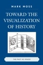 Cover: Toward the Visualization of History - Lexington Books