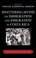 Cover: Shattering Myths on Immigration and Emigration in Costa Rica - Lexington Books
